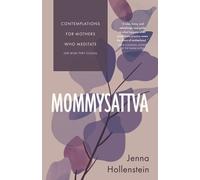 Mommysattva: Contemplations for Mothers Who Meditate (or Wish They Could)