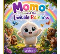 Momo and the invisible rainbow: A Heartwarming story about kindness friendship & Magic