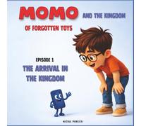 Momo and the Kingdom of Forgotten Toys: Episode 1 - The Arrival in the Kingdom