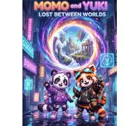 Momo and Yuki: Lost Between Worlds: Friendship Creates Magic and Kindness Can Open Portals Between Worlds