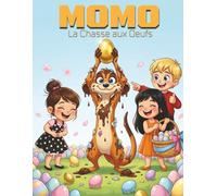 MOMO : La Chasse aux Oeufs: Le cadeau PARFAIT de Paques ! | Livre illustre hilarant pour enfants 3-7 ans | Chasse aux oeufs, amitie, partage et fous rires garantis (Saison 1 de MOMO)