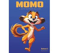 MOMO: L'ami tombé du ciel: Une aventure hilarante pour enfants 3-7 ans | Livre d'images sur l'amitié et le rire | Suricate parlant à Montréal (Saison 1 de MOMO)