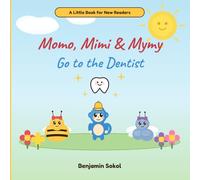 Momo, Mimi & Mymy: Go To The Dentist: A Little Book For New Readers