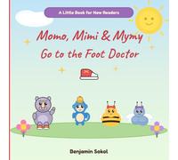 Momo, Mimi & Mymy Go to the Foot Doctor: A Fun Rhyming First Visit to the Podiatrist Book for New Readers