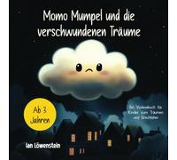 Momo Mumpel und die verschwundenen Träume: Ein Vorlesebuch für Kinder zum Träumen und Einschlafen