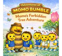 Momo’s Forbidden Tree Adventure: Real bravery is saying “no” to dangerous dares (Adventures of Momo Bumble)