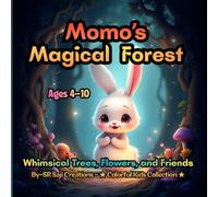 Momo’s Magical Forest: Whimsical Trees, Flowers, and Friends | Ages 4-10 (Colorful Adventures for Kids)