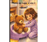 Momo sai come si usa il vasino?: Imparare ad usare il vasino divertendosi (Libri carini per bambini di Letizia)
