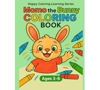 Momo the Bunny Coloring Book: Fun and Easy Coloring Pages for Kids Ages 3-6 (Happy Coloring Learning Series)