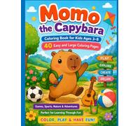 Momo the Capybara: Coloring Book for Kids Ages 3-8: 40 Easy and Large Coloring Pages | Games, Sports, Nature & Adventures | Perfect for Learning Through Fun