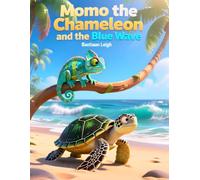 Momo the Chameleon and the Blue Wave: Learning to Ride the Waves of Sadness with Momo (Momo’s Colorful Feelings Adventures)