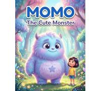 Momo the Cute Monster Who Was Afraid of Kids: A Story About Overcoming Fear and Making Friends (Ages 3-7)