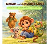 MOMO UND DIE KLEINE LÜGE: Eine Geschichte über Mut, Ehrlichkeit und wahre Freundschaft
