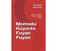 Momodu Kuyonto Fuyan Fuyan: Memories of My Luck: Journey from a Village in Sierra Leone to Berlin, Germany