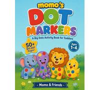 Momo's Dot Markers: A Big Dots Activity Book for Toddlers Ages 1-4 (Momo & Friends)