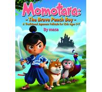 Momotaro: The Brave Peach Boy: A Traditional Japanese Folktale for Kids Ages 5-7 Story Idea: