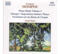 Mompou, F. - Mompou: intégrale de la musique pour piano, Vol. 3