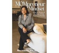 MOMpreneur Mindset: How to Thrive in Business While Raising a Family