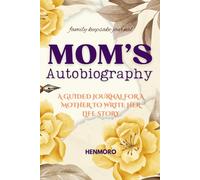 Mom's Autobiography: A Guided Journal for a Mother to Write Her Life Story (Write Your Autobiography Books Series)