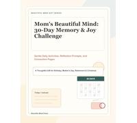 Mom's Beautiful Mind: 30-Day Memory & Joy Challenge: Gentle Daily Activities, Reflection Prompts, and Connection Pages for Seniors