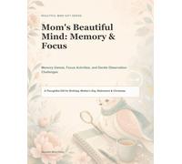 Mom's Beautiful Mind: Memory & Focus: Gentle Brain Games, Observation Activities, and Reflection Prompts for Seniors (Beautiful Mind Gift Series)
