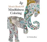 Mom's Book Of Mindfulness Coloring: A powerful & inspiring coloring book celebrating the beauty of nature