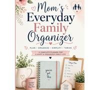 Mom's Everyday Family Organizer: The Complete Household Planner for Busy Moms | Monthly & Weekly Planning, Meal Planner, Budget Tracker, School & Home ... Family Calendar, Vacation Planner & More