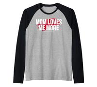 Mom'S Favorite Funny Mother's Day, Mom Loves Me More Camiseta Manga Raglan