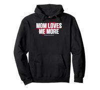 Mom'S Favorite Funny Mother's Day, Mom Loves Me More Sudadera con Capucha