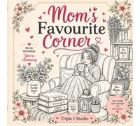 Mom's Favourite Corner: A gentle colouring book filled with cosy corners and short motivational poems for mums to pause, breathe, and enjoy a little moment of calm.