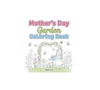 Mom's Garden - Kid's Coloring Book: Coloring Book for Kids 2-8 (Garden Coloring Books)