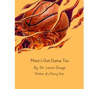 Mom's Got Game Too: One Dream, Two Teammates: A Son’s Rise and a Mother’s Love