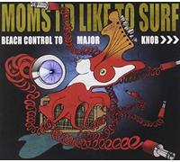 Moms I'D Like to Surf - Beach Control To Major Knob