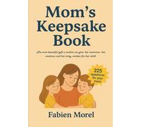 Mom's Keepsake Book: The most beautiful gift a mother can give: her memories, her emotions and her story, written for her child.