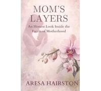 Mom's Layers: An Honest Look Inside the Facets of Motherhood