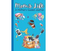 Mom's Life: A Mother's Real Guided Journal