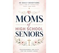 Moms of High School Seniors: A 40 Day Christian Devotional for Senior Year Moms, Graduation Season, and the Empty Nest Ahead to Release Fear, Trust God's Plan, and Grow Closer to Jesus