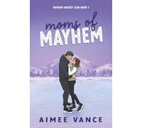 Moms of Mayhem: A Small Town Single Mom Hockey Romance: 1 (Mayhem Hockey Club)