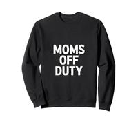 Moms Off Duty Funny Sarcástico Dicho Mujeres Hombres Sudadera