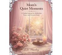 Mom's Quiet Moments: A Guided Journal for Reflection, Peace, and Personal Reset