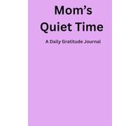 Mom's Quiet Time: A Daily Gratitude Journal