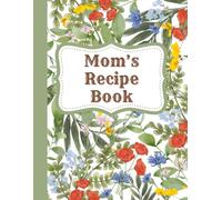 Mom's Recipe Book: : Family Recipe Book | Cookbook To Organize Recipes | Recipe Journal, Organizer To Write In Your Own Recipes | Cooking Planner | Christmas, Birthday Or Mother's Day Gift Idea