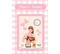 Mom's Recipes: A Book of 115 Recipe Cards to Organize The Instructions to Her Famous Dishes