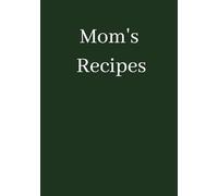 Mom's Recipes: Blank Recipe Book To Write In Your Own Recipes | Recipe Notebook | Blank Cookbook | Recipe Journal | Personal Recipe Organizer | Hardcover | Holds 100 Recipes (Green)