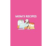 MOM'S RECIPES: Personal Recipe notebook for Homemade Meals, Family Favorites, and Kitchen Creations- Makes the Perfect Gift for Students, Colleagues, ... Who Loves to Laugh. 6x9 inches and 110 pages
