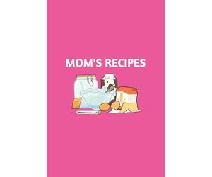 MOM'S RECIPES: Personal Recipe notebook for Homemade Meals, Family Favorites, and Kitchen Creations- Makes the Perfect Gift for Students, Colleagues, ... Who Loves to Laugh. 6x9 inches and 110 pages