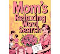 Mom's Relaxing Word Search: Focused Mind Expansion Puzzle Book for Grown-Ups with Start Anywhere (Word Search Puzzle Book)