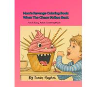 Mom's Revenge Coloring Book: When The Chaos Strikes Back: A Cathartic Coloring Book for the Chaos We Don’t Talk About