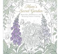 Mom's Secret Garden,: A Relaxing Coloring Book with Butterflies, Wildflowers, and Peaceful Nature Scenes
