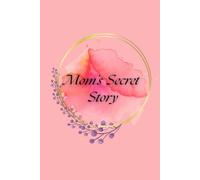 Mom's Secret Story: A Precious Gift for Mom to Write Her Life From Childhood to Motherhood